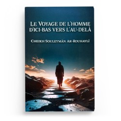 Le voyage de l’homme d’ici-bas vers l’au-delà - Cheikh Souleymân Ar-Rouhaylî - Edition Shamsdine