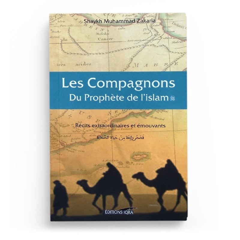 Les compagnons du Prophète de L'Islam - Muhammad Zakaria - Editions Iqra