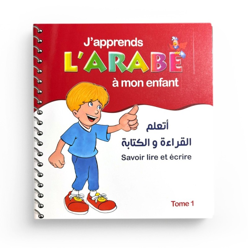 J'apprends L'Arabe À Mon Enfant: Savoir Lire Et Écrire - Tome 1 - Editions Pixelgraf