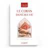 Le coran dans ma vie - Yaqoub El Moumni - Editions Al hadith
