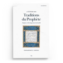 L’histoire des traditions du Prophète : origines et développement du hadith - Muhammad Zubayr Siddiqi - Editions Ilm