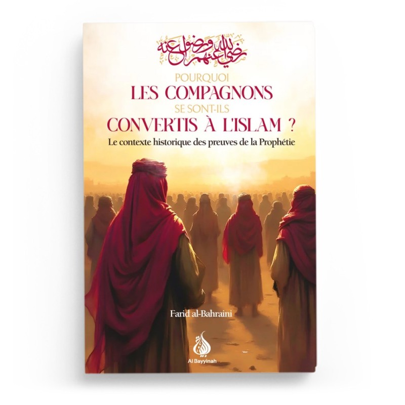 Pourquoi les compagnons se sont-ils convertis à l'Islam ? - Farid al-Bahraini - Al Bayyinah