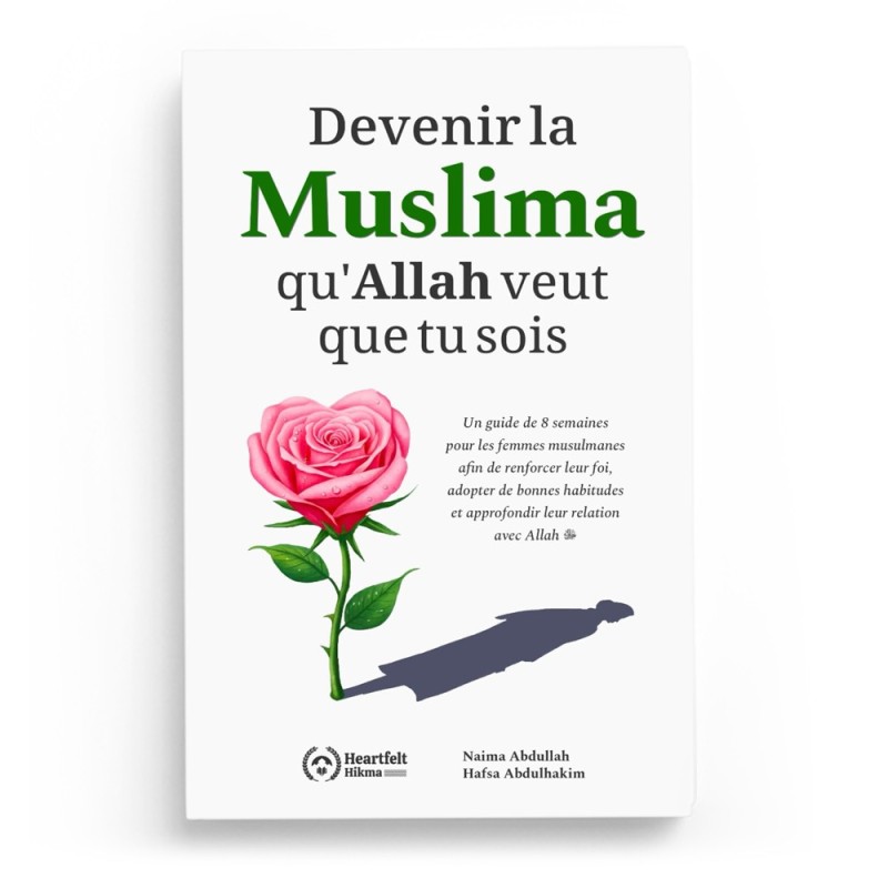 Devenir la Muslima qu'Allah veut que tu sois - Hafsa AbdulhakimHafsa Abdulhakim - Naima Abdullah