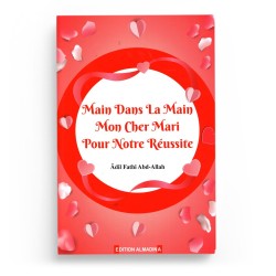 Main Dans La Main Mon Cher Mari Pour Notre Réussite - Adil Fathi Abd-Allah - EDITION AL MADINA