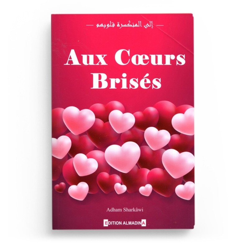 Aux Cœurs Brisés - Adham Sharkawi - EDITION AL MADINA