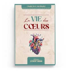 La vie des cœurs - Ash Shathri - Editions Le Droit Chemin