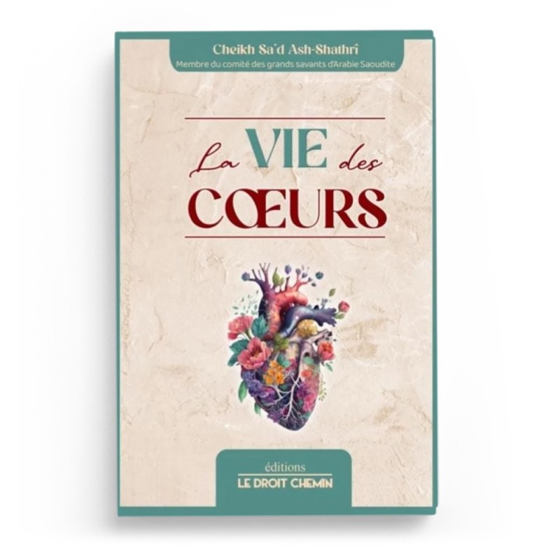 La vie des cœurs - Ash Shathri - Editions Le Droit Chemin