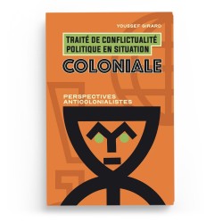 Traité de conflictualité politique en situation coloniale - Youssef Girard - Editions Héritage