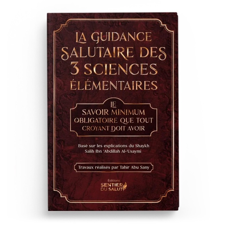 La guidance salutaire des 3 sciences élémentaires – shaykh Al-‘Usaymi - Sentier du salut