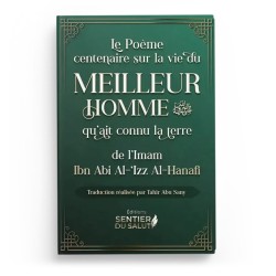 Le poème centenaire sur la vie du meilleur homme qu'ait connu la terre - Ibn Abi Al-‘Izz Al-Hanafi - Sentier du salut