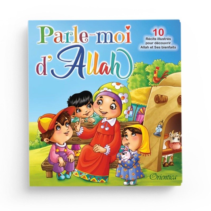 Parle-moi d'Allah : 10 récits illustrés pour découvrir Allah et Ses bienfaits - Orientica