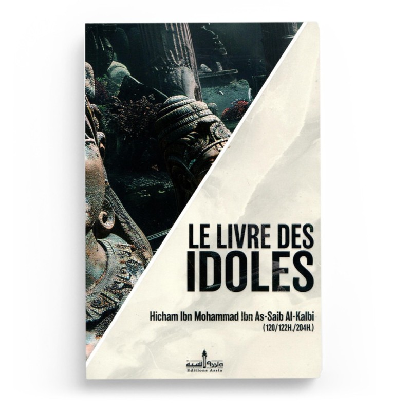Le Livre des Idoles - Hicham ibn Mohammad al-Kalbi - Éditions Assia