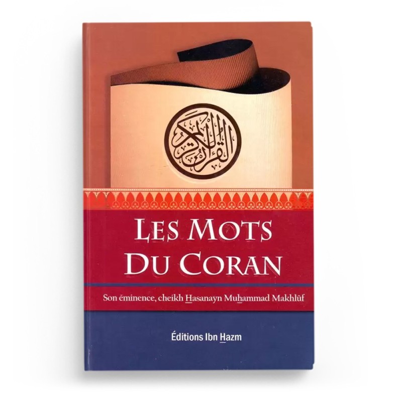 Les mots du coran - Cheikh Hasanayn Muhammad Makhlûf - Editions Ibn Hazm