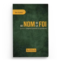 Au nom de la foi - Ibn Kathir - Editions des Savants