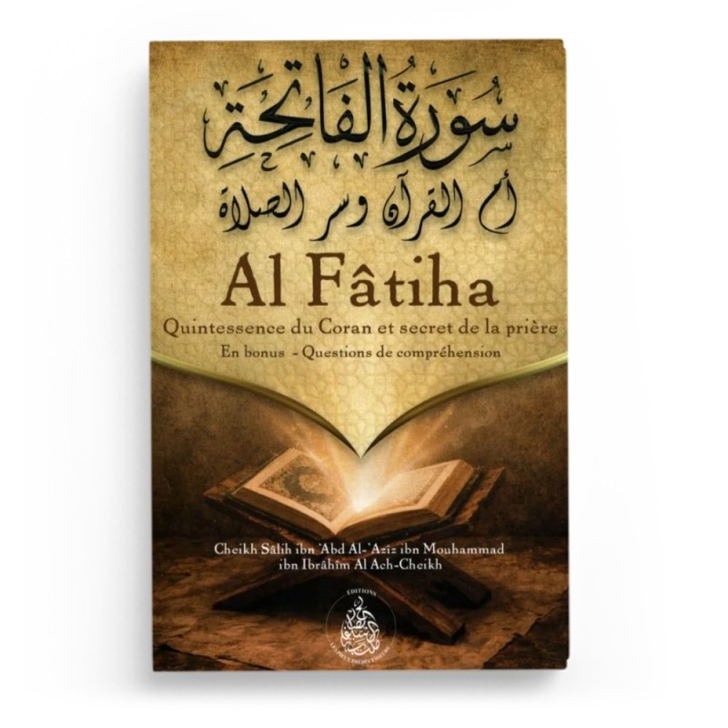 Al Fatiha : Quintessence du Coran et secret de la prière - Salih Ibn Ibrahim Ach Cheikh - Éditions Pieux Prédécesseurs
