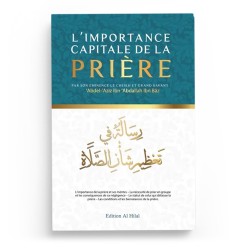 L’importance capitale de la prière - Abd Ar-Razzâq Al-Badr - Édition Al Hilal