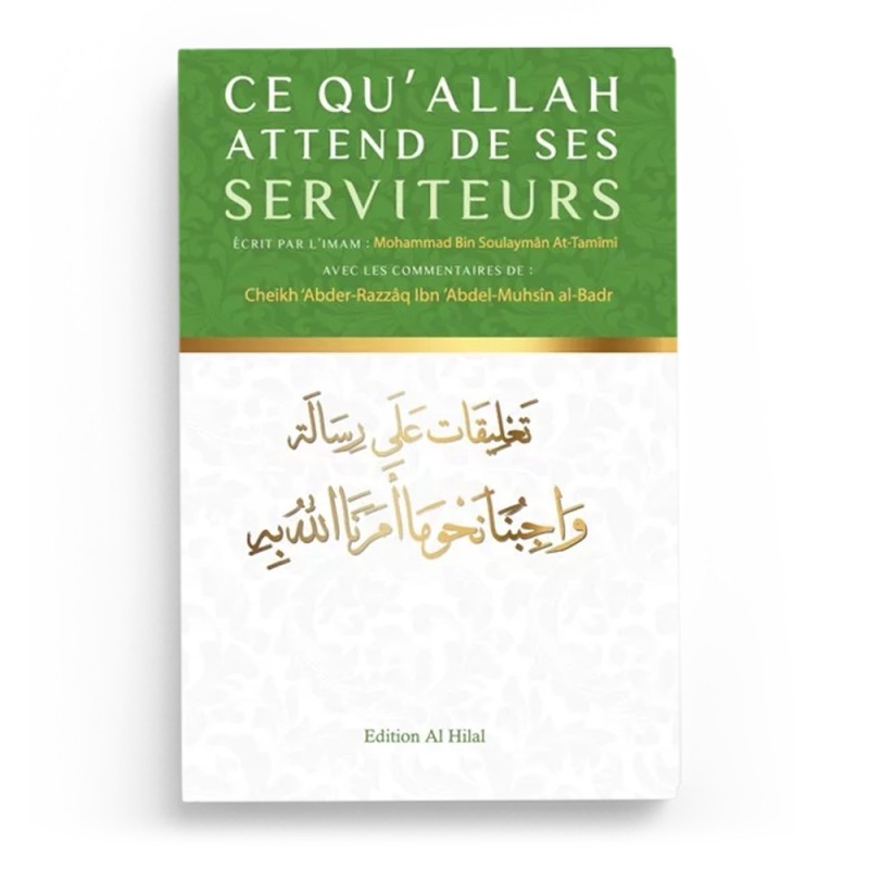 Ce qu'Allah attend de ses serviteurs - Abd Ar-Razzâq Al-Badr - Édition Al Hilal