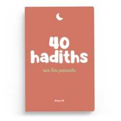 40 hadiths sur les parents - Anissa Editions