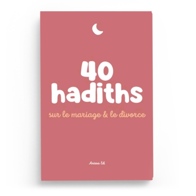 40 hadiths sur le mariage et le divorce - Anissa Editions