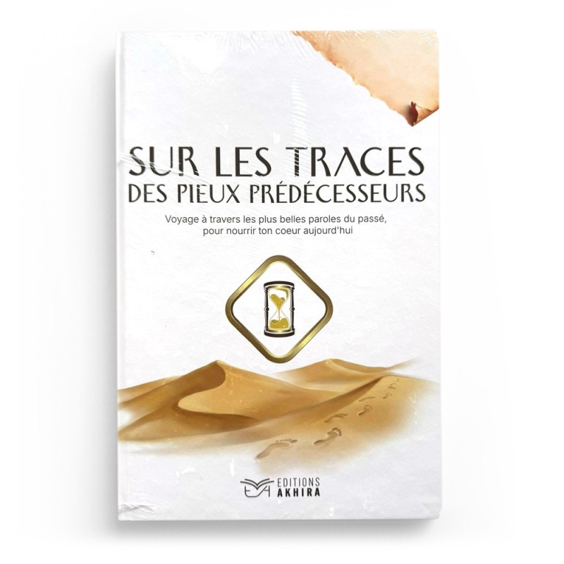 Sur les traces des pieux prédécesseurs - Éditions Akhira
