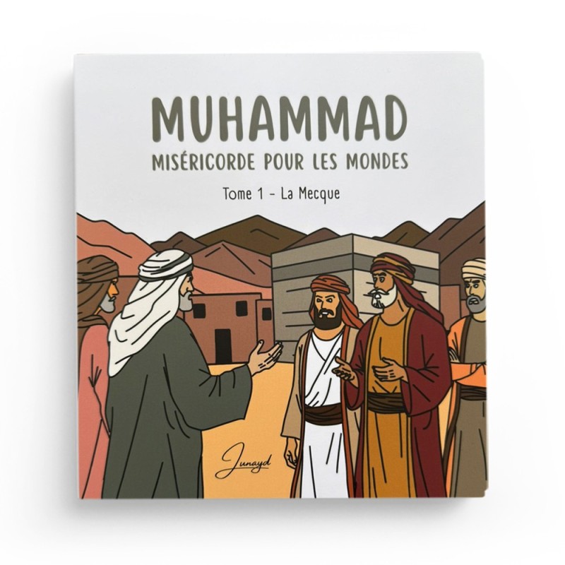 MUHAMMAD MISÉRICORDE POUR LES MONDES  Tome 1 – La Mecque - Junayd