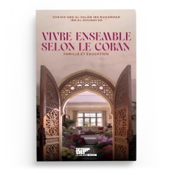 Vivre ensemble selon le Coran : famille et éducation - cheikh al-Shuway‘ar - Islam Way