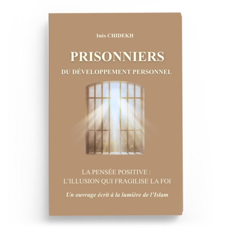 Prisonniers du développement personnel : La pensée positive, l'illusion qui fragilise la foi - Ines Chidekh