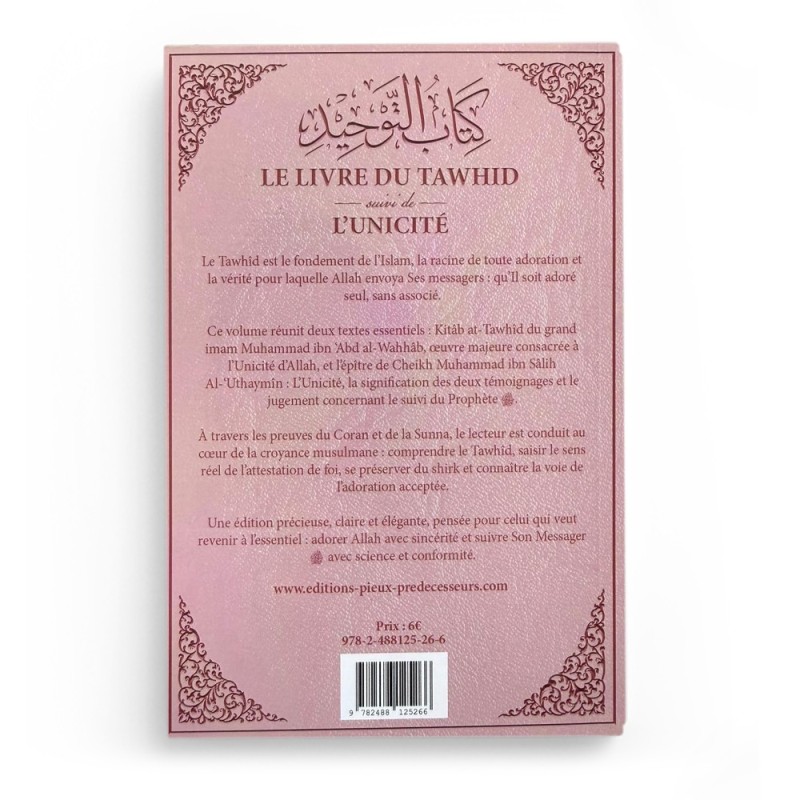 Le Livre du Tawhid suivi de L’Unicité – Cheikh Ibn ‘Abdel Wahhab, Al-‘Utheymîn - Rose - Éditions Pieux Préd