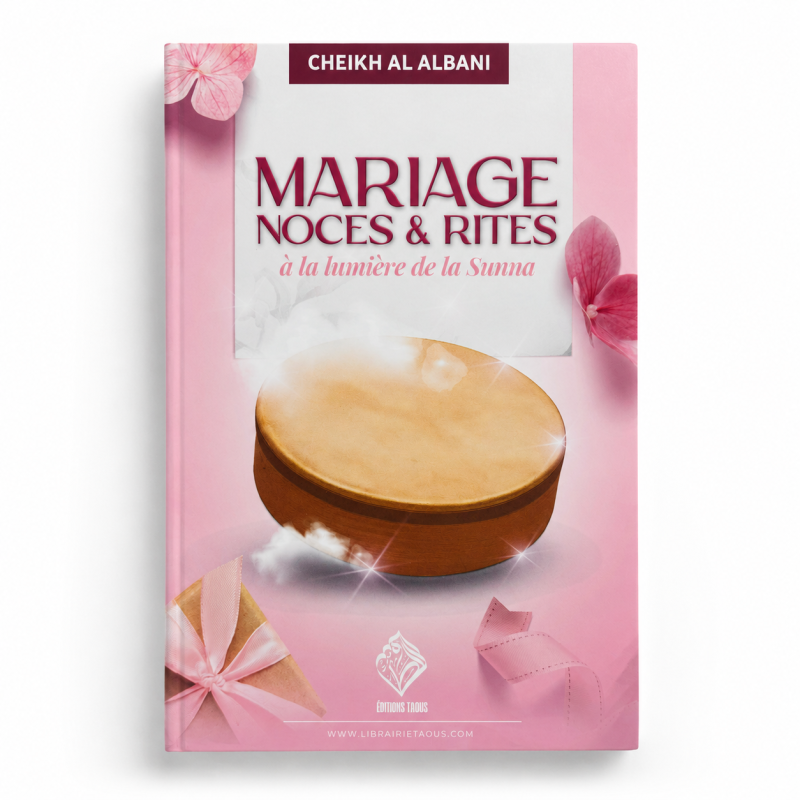 Mariage, noces & rites à la lumière de la Sunna - Cheikh Al-Albani - Éditions Taous