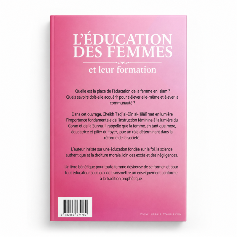 L’éducation des femmes et leur formation - Shaykh Taqî Al-Dîn Al-Hilâlî - Éditions Taous