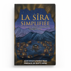 La Sîra simplifiée — L’histoire du Prophète Muhammad, première partie - Asim Khan & Toyris Miah
