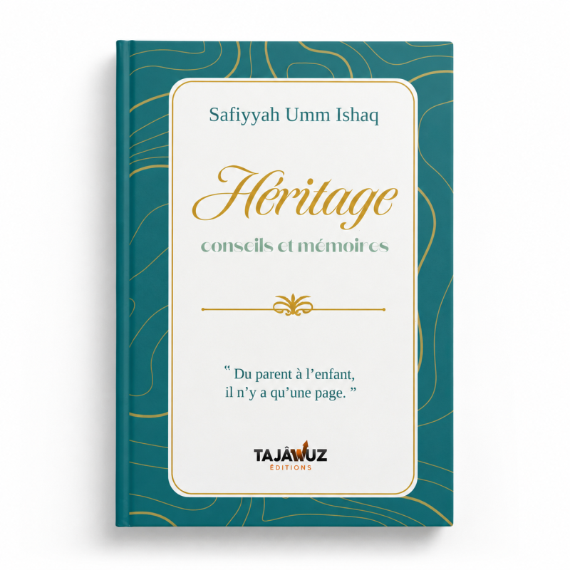 Héritage : conseils et mémoires - Safiyyah Umm Ishaq - Éditions Tajawuz