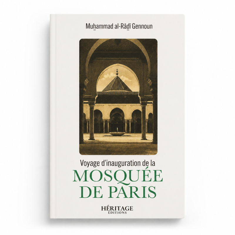 Voyage d'inauguration de la mosquée de Paris - Muhammad al-Râdî Gennoun - Editions Héritage