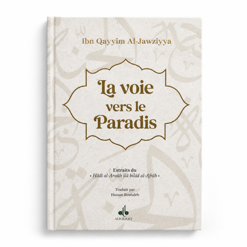 La voie vers le Paradis - ibn Qayyim al Jawziyya - Editions Al Bouraq
