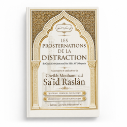 Les Prosternations de la Distraction - Al-'Uthaymîn (explications Cheikh Raslân) - Les Pieux Prédécesseurs