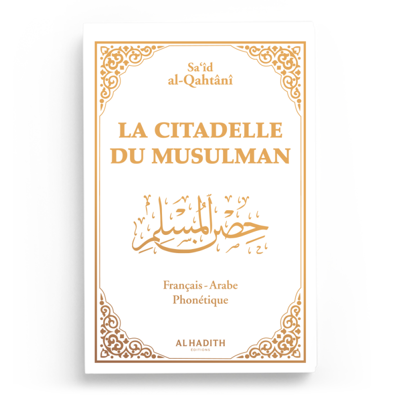 LA CITADELLE DU MUSULMAN - GRAND FORMAT - BLANC - Sa‘id Ibn Wahf al-Qahtânî - Editions al-hadith