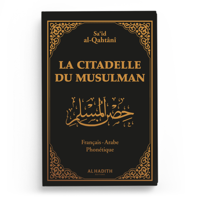 LA CITADELLE DU MUSULMAN - GRAND FORMAT - NOIR - Sa‘id Ibn Wahf al-Qahtânî - Editions al-hadith