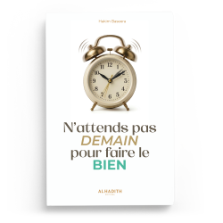 N’attends pas demain pour faire le bien - Hakim Baseera - Editions al-hadith