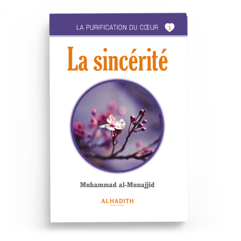 La sincérité - Muhammad al-Munajjid (collection munajjid) éditions Al-Hadîth