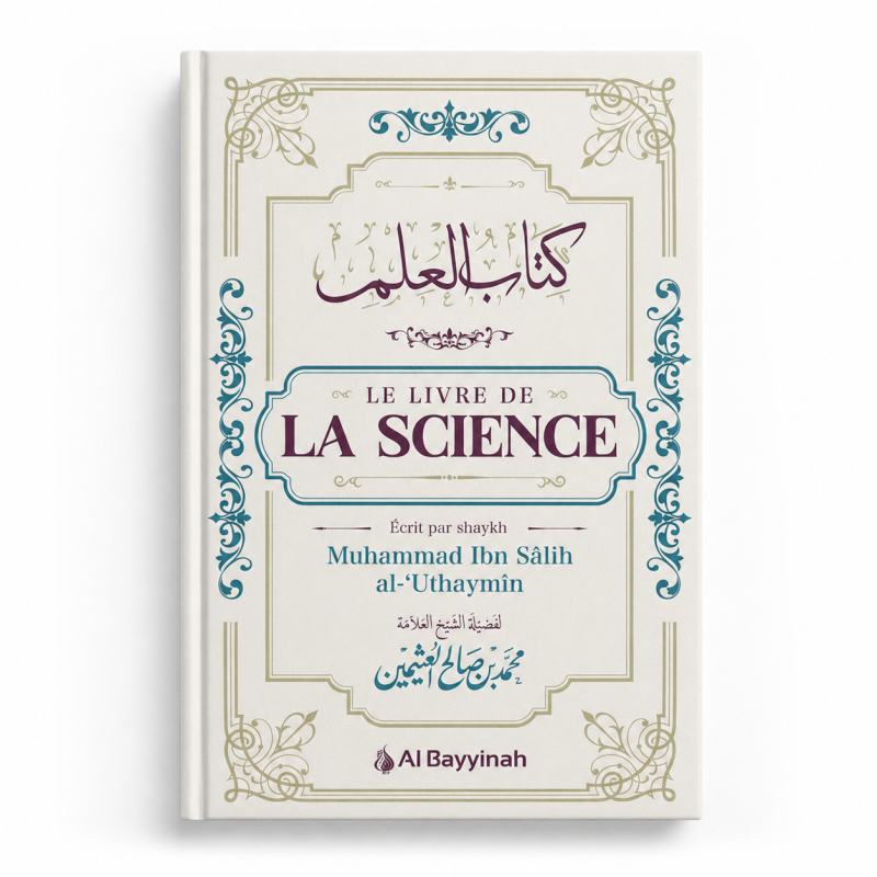 Le Livre de la Science - Mohammed Ibn Salih Al Outhaymîn -Al Bayyinah