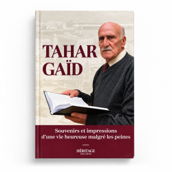 Tahar Gaïd : Souvenirs et impressions d’une vie heureuse malgré les peines - Tahar Gaïd - Editions Héritage