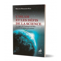 l'Islam et les défis de la science les signes de l'existence de Dieu à travers la nature et la science
