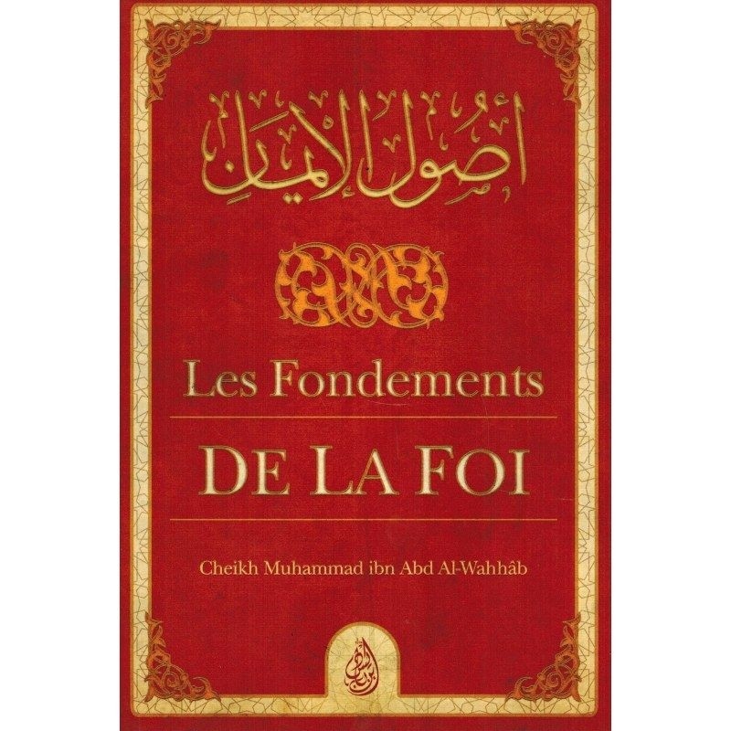 Les Fondements de la Foi, de Cheikh Muhammad Ibn Abd Al-Wahhâb - Ibn Badis