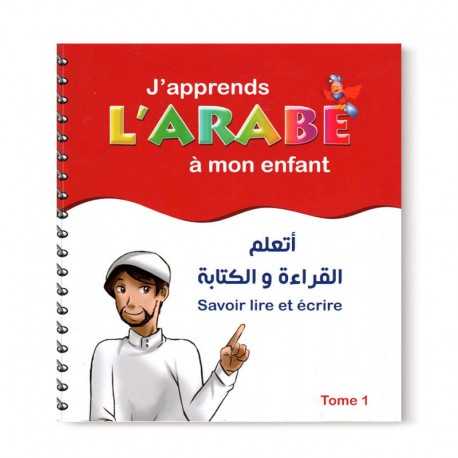 J'apprends L'Arabe À Mon Enfant: Savoir Lire Et Écrire - Tome 1 - Editions Pixelgraf