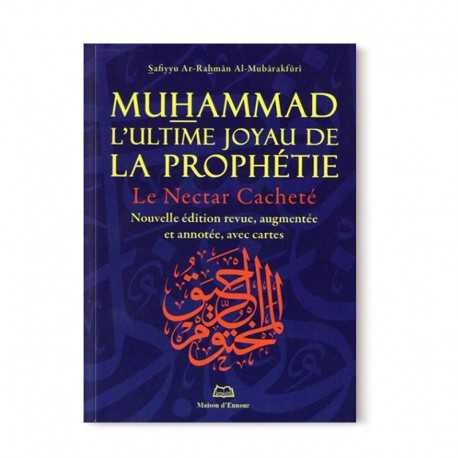  Le Nectar Cacheté - Muhammad l'ultime joyau de la prophétie - Nouvelle édition