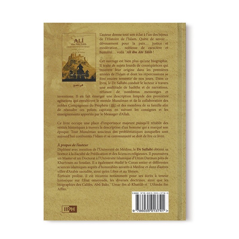 ALI IBN ABÎ TÂLIB - SA PERSONNALITÉ ET SON ÉPOQUE (2 VOLUMES) - LES CALIFES BIEN GUIDÉS - DR. ALI M. SALLABI - IIPH