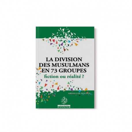 La Division Des Musulmans En 73 Groupes : Fiction Ou Réalité?, D'Abdallah Haloui - Maison D'ennour