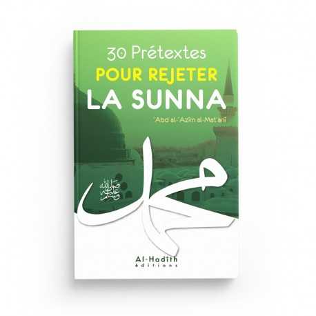 30 prétextes pour rejeter la sunna - ‘Abd al-‘Azîm al-Mat‘anî - éditions al-hadith