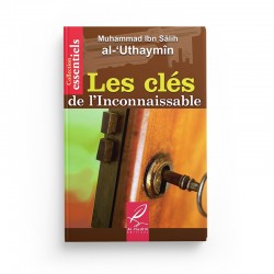 Les clés de l'inconnaissable - Muhammad Ibn Sâlih al-'Uthaymin - Editions Al hadith