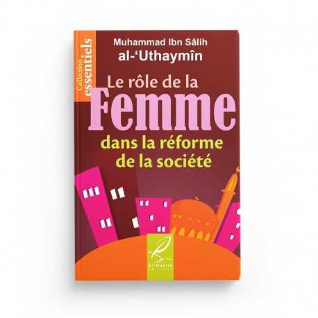 Le rôle de la femme dans la réforme de la société - Muhammad Ibn Sâlih al-Uthaymîn - Editions Al hadith